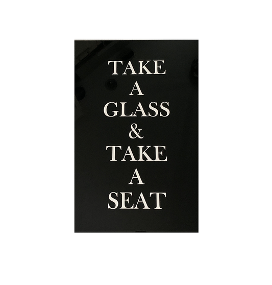 Take A Glass, Black Acrylic Sign